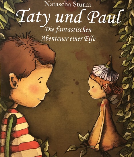 "Taty und Paul" von Natascha Sturm präsentiert ein willensstarkes Elfenkind!